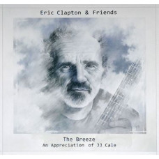 Вінілова платівка Eric Clapton & Friends - The Breeze - An Appreciation Of JJ Cale (LP, Single Sided, Vinyl)