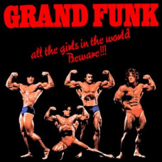 Вінілова платівка Grand Funk Railroad - All The Girls In The World Beware!!! (LP, Album, Stereo, Vinyl)