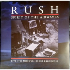 Вінілова платівка Rush - Spirit Of The Airwaves live 1980 Missouri radio broadcast (2LP, Album, Limited Edition, Unofficial Release, 180g, Vinyl)