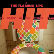Вінілова платівка The Flaming Lips – Hit To Death In The Future Head (Vinyl)