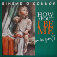 Вінілова платівка Sinead O'Connor – How About I Be Me (And You Be You)? (Vinyl)