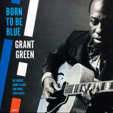 Вінілова платівка Grant Green – Born To Be Blue (Vinyl)