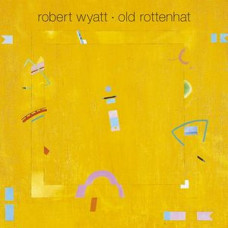 Вінілова платівка Robert Wyatt – Old Rottenhat (Vinyl)