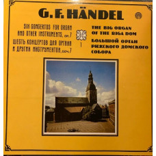 Вінілова платівка G. F. Handel - Evgenia Lisitsina, The Latvian SSR Philarmonic Chamber Orchestra Conductor Tovy Lifshits – Six Concertos for Organ and Other Instruments, Op. 7 (Vinyl)