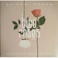 Вінілова платівка Avishai Cohen, Gothenburg Symphony Orchestra Conducted By Alexander Hanson – Two Roses (Vinyl)