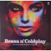 Bossa N' Coldplay – The Electro-Bossa Songbook Of Coldplay (Special Edition Yellow Vinyl) Bossa N' Coldplay – The Electro-Bossa Songbook Of Coldplay (Special Edition Yellow Vinyl)