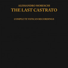 Вінілова платівка Alessandro Moreschi – The Last Castrato (Vinyl)