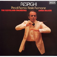 Вінілова платівка Respighi, The Cleveland Orchestra, Lorin Maazel – Pini Di Roma • Feste Romane (Vinyl)