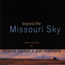 Вінілова платівка Charlie Haden & Pat Metheny – Beyond The Missouri Sky (Short Stories) (2LP, Album, Reissue, Vinyl)
