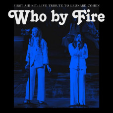 Вінілова платівка First Aid Kit – Who By Fire - Live Tribute To Leonard Cohen (2LP, Album, Limited Edition, Blue Vinyl)