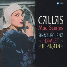 Вінілова платівка Maria Callas – Mad Scenes From Anna Bolena · Hamlet · Il Pirata (LP, Reissue, Remastered, 180g, Vinyl)