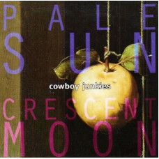 Вінілова платівка Cowboy Junkies – Pale Sun, Crescent Moon (2LP, Album, Reissue, Gatefold, 180g, Vinyl)