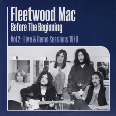 Вінілова платівка Fleetwood Mac – Before The Beginning Vol 2: Live & Demo Sessions 1970 (3LP, Album, Remastered, Stereo, 180g, Vinyl)