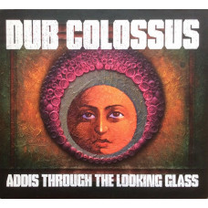 CD диск Dub Colossus – Addis Through The Looking Glass (CD, Album)