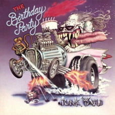 Вінілова платівка The Birthday Party – Junkyard (LP, Album, Reissue, Single, CD)