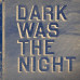 Dark Was The Night (3LP, Compilation, Vinyl)