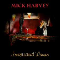 Вінілова платівка Mick Harvey – Intoxicated Women (LP, Album, Limited Edition, Reissue, Stereo, Red Vinyl)