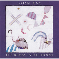 CD диск Brian Eno – Thursday Afternoon (CD, Album, Reissue, Remastered)