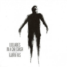 CD диск Bjorn Riis – Lullabies In A Car Crash (CD, Album, Stereo)