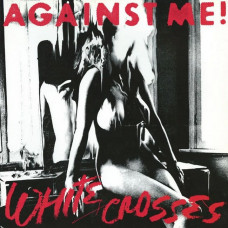 Вінілова платівка Against Me! – White Crosses (LP, Album, Reissue, Vinyl)