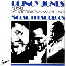 Вінілова платівка Quincy Jones All Stars With Clifford Brown And Art Farmer – 'Scuse These Bloos (LP, Compilation, Limited Edition, Numbered, Reissue, Stereo, Blue Vinyl)
