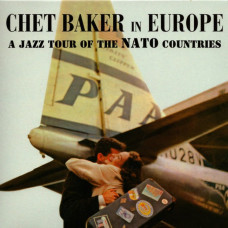 Вінілова платівка Chet Baker – In Europe - A Jazz Tour Of The Nato Countries (LP, Limited Edition, Stereo, 180g, Vinyl)