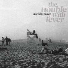 Вінілова платівка Michelle Branch – The Trouble With Fever (LP, Album, Stereo, Gatefold, Vinyl)