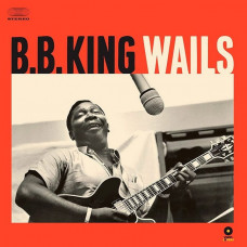 Вінілова платівка B.B. King – Wails (LP, Album, Limited Edition, Reissue, Stereo, 180 Gram, Vinyl)