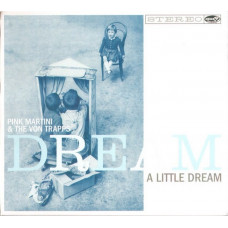 CD диск Pink Martini & The Von Trapps – Dream A Little Dream (CD, Album)