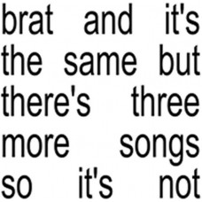 Charli XCX – Brat And It's The Same But There's Three More Songs So It's Not (CD, Album, Deluxe Edition)