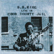 Вінілова платівка B.B. King – Live In Cook County Jail (LP, Album, Vinyl)
