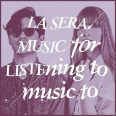 La Sera – Music For Listening To Music To (LP, 45 RPM, Album, White Vinyl)
