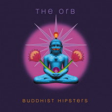 The Orb – Buddhist Hipsters (2LP, Album, Vinyl) The Orb – Buddhist Hipsters (2LP, Album, Vinyl)