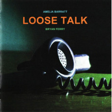 Amelia Barratt, Bryan Ferry – Loose Talk (CD, Album)