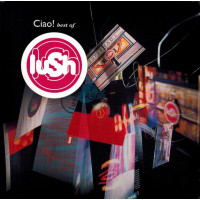 Lush – Ciao! Best Of Lush (2LP, Record Store Day, Compilation, Limited Edition, Reissue, Red)