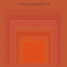 Matthew Halsall & The Gondwana Orchestra – When The World Was One (CD, Album)