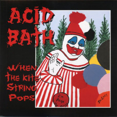 Acid Bath – When The Kite String Pops (2LP, Album, Reissue, Remastered, Vinyl)