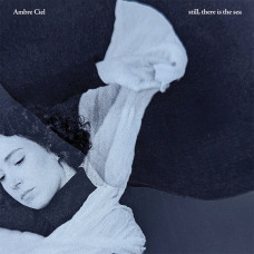 Ambre Ciel – Still, There Is The Sea (LP, Album, Vinyl) Ambre Ciel – Still, There Is The Sea (LP, Album, Vinyl)
